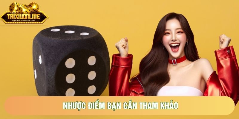 Nhược điểm bạn cần tham khảo
